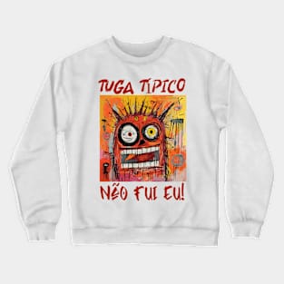 Não fui eu, tuga típico, humor português, v1 Crewneck Sweatshirt